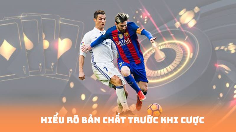 Hiểu rõ bản chất trước khi cược